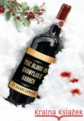 The Blood in Snowflake Garden D. Alan Lewis   9781937035358 Kerlak Enterprises, Inc - książka