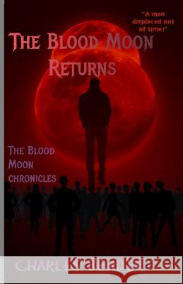 The Blood Moon Returns: The Blood Moon Chronicles Charles Bender 9781097240715 Independently Published - książka