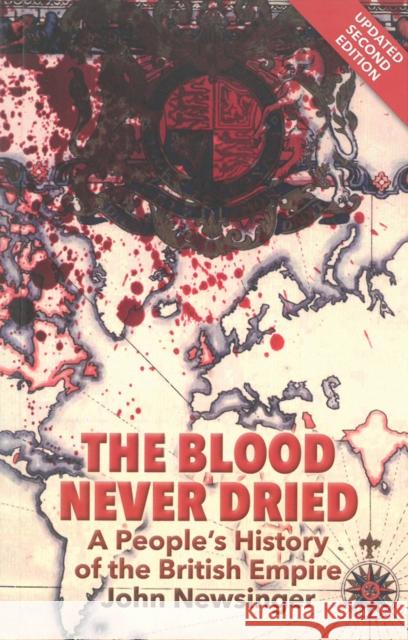 The Blood Never Dried: A People's History of the British Empire John Newsinger 9781909026292 Bookmarks Publications - książka