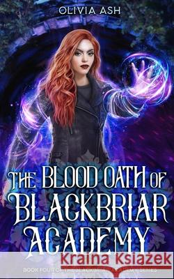 The Blood Oath of Blackbriar Academy: an academy fantasy romance adventure series Olivia Ash 9781939997944 Wispvine Publishing - książka