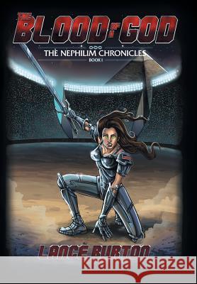 The Blood of a God: The Nephilim Chronicles, Book One Lance Burton 9781490833132 WestBow Press - książka