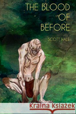 The Blood of Before Scott Hale Hannah Graff Dawn Lewis 9780996448949 Scott Hale - książka