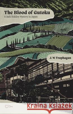 The Blood of Gutoku: A Jack Riddley Mystery in Japan J. W. Traphagan 9781913891084 Balestier Press - książka