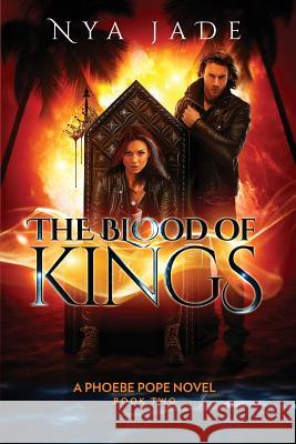 The Blood of Kings: A Phoebe Pope Novel * Book 2 Nya Jade 9780998695914 Dreamwell Publishing - książka