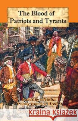 The Blood of Patriots and Tyrants: Creating a Nation Gordon Saunders 9781956228113 Mediaropa - książka