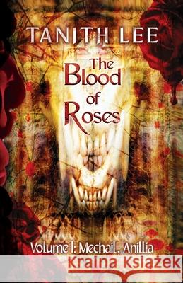 The Blood of Roses Volume 1: Mechail, Anillia Tanith Lee 9781912815074 Immanion Press - książka