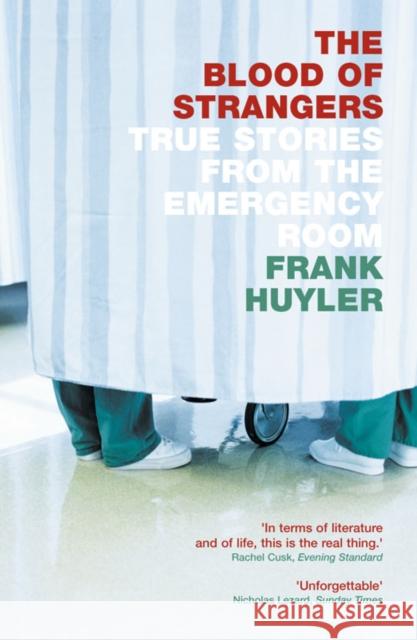 The Blood of Strangers: True Stories from the Emergency Room Huyler, Frank 9781841155494 HarperCollins Publishers - książka