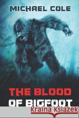 The Blood of the Bigfoot Michael Cole 9781922323859 Severed Press - książka