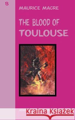 The Blood of Toulouse Maurice Magre, Brian Stableford 9781612276779 Hollywood Comics - książka