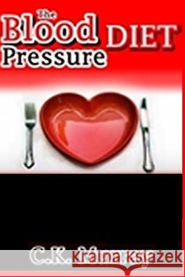 The Blood Pressure Diet C. K. Murray 9781986819244 Createspace Independent Publishing Platform - książka