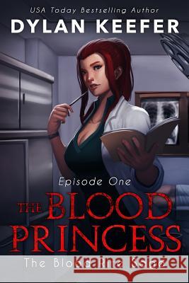 The Blood Princess: Episode One: A Vampire Dark Fantasy Novel Dylan Keefer 9781790992881 Independently Published - książka