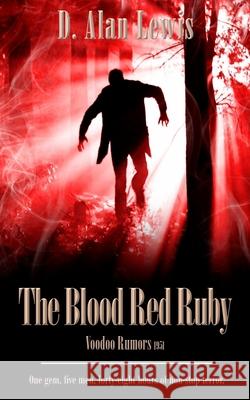 The Blood Red Ruby: Voodoo Rumors 1951 D. Alan Lewis 9781978411357 Createspace Independent Publishing Platform - książka