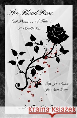The Blood Rose (A Poem... A Tale) Anna, Jo, Gray, Jo Ann 9798349497384 Jo Ann Gray - książka