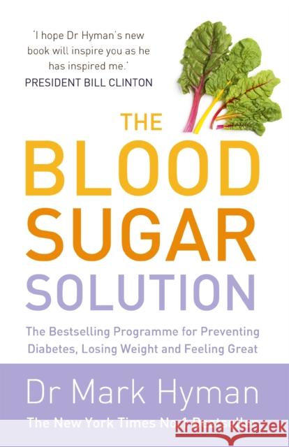 The Blood Sugar Solution: The Bestselling Programme for Preventing Diabetes, Losing Weight and Feeling Great Mark Hyman 9781444760583 Hodder & Stoughton - książka