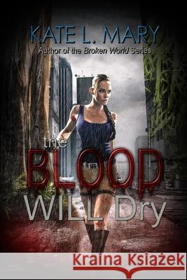 The Blood Will Dry Kate L. Mary 9781548884741 Createspace Independent Publishing Platform - książka