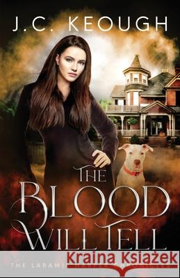 The Blood Will Tell: A Laramie Harper Halloween Novella J. C. Keough 9781838137335 Whistling Dixie Press - książka