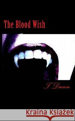 The Blood Wish Timothy Dunn T. Dunn S. L. Dunn 9781491034880 Createspace - książka