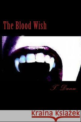 The Blood Wish: Large Print Edition T. Dunn Shannon Dunn 9781490998893 Createspace - książka