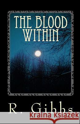 The Blood Within: The Calling R. Gibbs 9781542405669 Createspace Independent Publishing Platform - książka