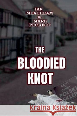 The Bloodied Knot Ian Meacheam &. Mark Peckett 9781835308165 APS Books - książka