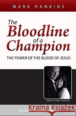 The Bloodline of a Champion: The Power of the Blood of Jesus Mark Hankins 9781889981222 Harrison House - książka