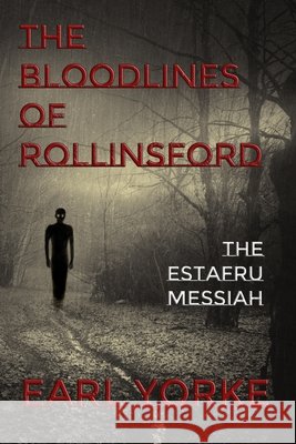 The Bloodlines of Rollinsford: The Estafru Messiah Yorke, Earl 9798554872037 Independently Published - książka