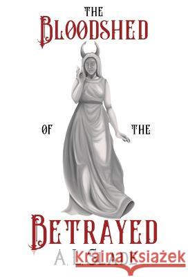 The Bloodshed Of The Betrayed A. L. Slade L. D. Lewis 9781738738908 Amy Anthony - książka