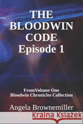 The Bloodwin Code: Episode 1 Angela Browne-Miller, Angela Brownemiller 9781937951467 Metaterra Publications - książka