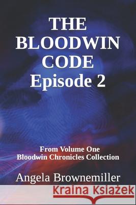 The Bloodwin Code: Episode 2 Angela Browne-Miller, Angela Brownemiller 9781937951474 Metaterra Publications - książka