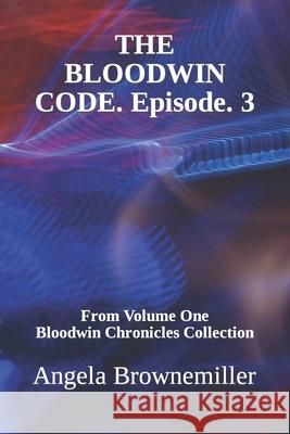 The Bloodwin Code: Episode 3 Angela Browne-Miller, Angela Brownemiller 9781937951245 Metaterra Publications - książka