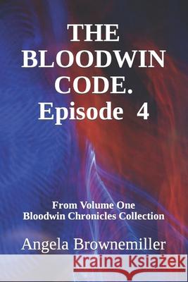 The Bloodwin Code: Episode 4 Angela Browne-Miller, Angela Brownemiller 9781937951450 Metaterra Publications - książka