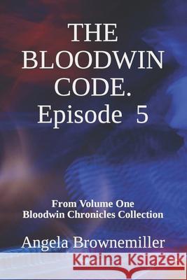 The Bloodwin Code: Episode 5 Angela Brownemiller 9781937951481 Metaterra Publications - książka