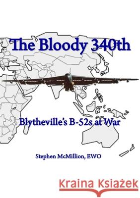 The Bloody 340th: Blytheville's B-52s at War Stephen McMillion 9781304669971 Lulu.com - książka