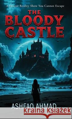 The Bloody Castle Ashfaq Ahmad 9788199562059 Gradias Publishing House - książka