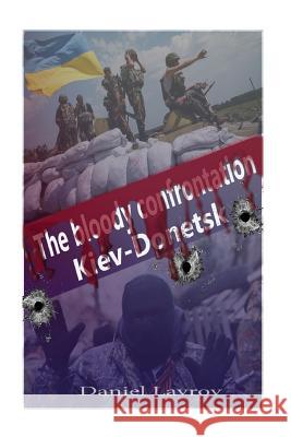 The bloody confrontation. Kiev-Donetsk Lavrov, Dmitry 9781515293248 Createspace - książka