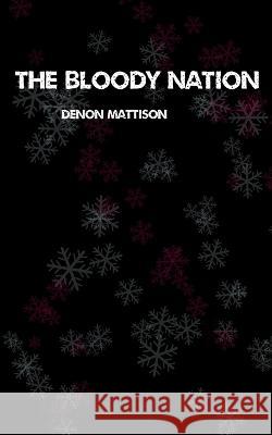 The Bloody Nation Denon Mattison   9798434894500 Independently Published - książka
