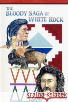 The Bloody Saga of White Rock Roy V. Alleman 9780974620619 Nebraska Wealth.com - książka