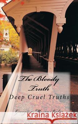 The Bloody Truth: Deep Cruel Truths Georgina Megan Baker 9781515120285 Createspace - książka