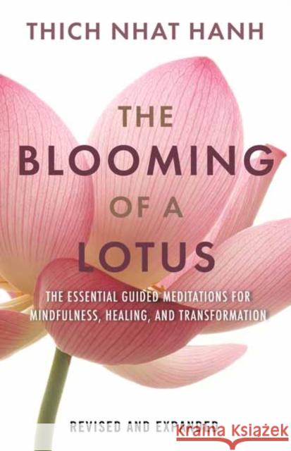 The Blooming of a Lotus Revised & Expanded: Essential Guided Meditations for Mindfulness, Healing, and Transformation Hanh, Thich Nhat 9780807017876 Beacon Press - książka