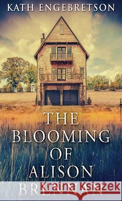 The Blooming Of Alison Brennan Kath Engebretson 9784824102096 Next Chapter - książka