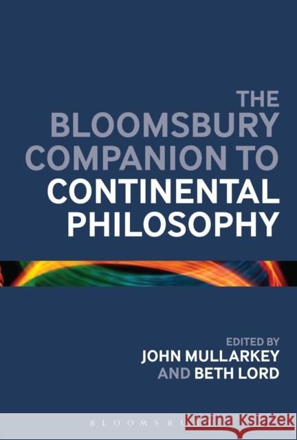 The Bloomsbury Companion to Continental Philosophy John Mullarkey 9781441131997  - książka