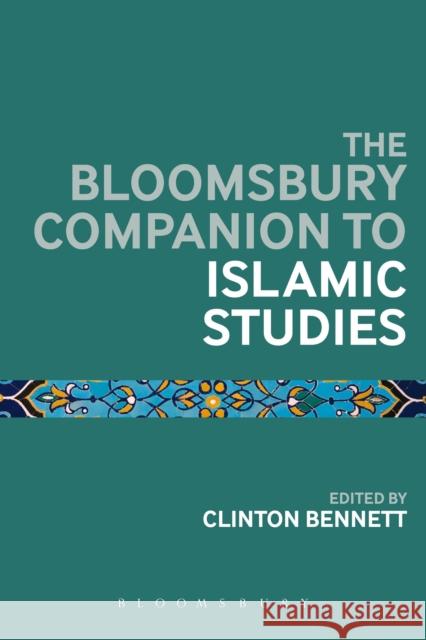 The Bloomsbury Companion to Islamic Studies Clinton Bennett 9781441127884  - książka