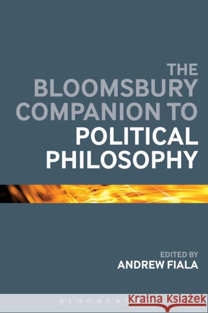 The Bloomsbury Companion to Political Philosophy Andrew Fiala 9781474286442 Bloomsbury Academic - książka