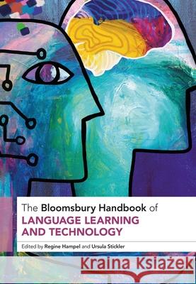 The Bloomsbury Handbook of Language Learning and Technology Regine Hampel Ursula Stickler 9781350340367 Bloomsbury Academic - książka