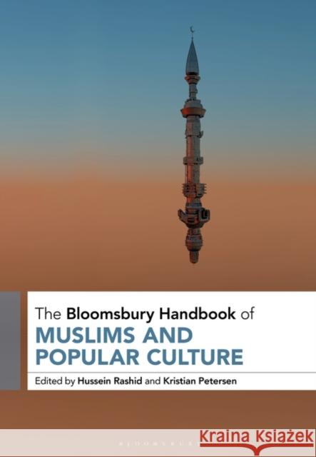 The Bloomsbury Handbook of Muslims and Popular Culture Hussein Rashid Kristian Petersen 9781350145399 Bloomsbury Publishing PLC - książka