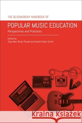 The Bloomsbury Handbook of Popular Music Education: Perspectives and Practices Zack Moir (Edinburgh Napier University, UK and the University of the Highlands and Islands, UK), Bryan Powell (Montclair 9781350287495 Bloomsbury Publishing PLC - książka
