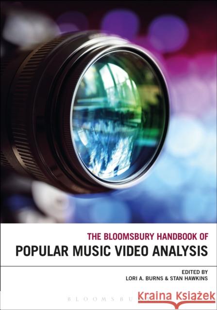 The Bloomsbury Handbook of Popular Music Video Analysis Lori A. Burns Stan Hawkins 9781501342332 Bloomsbury Academic - książka