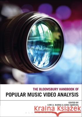 The Bloomsbury Handbook of Popular Music Video Analysis Lori A. Burns Stan Hawkins 9781501393273 Bloomsbury Academic - książka