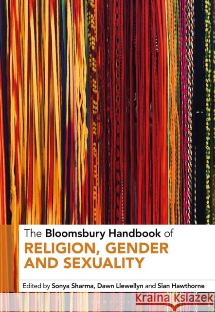 The Bloomsbury Handbook of Religion, Gender and Sexuality Sonya Sharma Dawn Llewellyn S?an Hawthorne 9781350257177 Bloomsbury Academic - książka