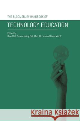 The Bloomsbury Handbook of Technology Education David Gill Dawne Irving-Bell Matt McLain 9781350242821 Bloomsbury Academic - książka